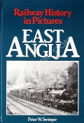 Book cover of Railway History in Pictures - East Anglia by SWINGER, Peter W. 